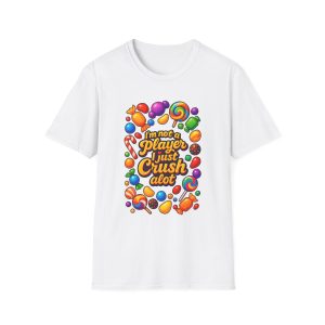 Candy Graphic T-Shirt — "I’m Not a Player I Just Crush a Lot" Colorful Candy Design